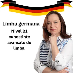 Curs B1 – Utilizare avansată a limbii